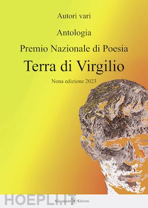 iori s.(curatore) - antologia. premio nazionale di poesia terra di virgilio. 9ª edizione