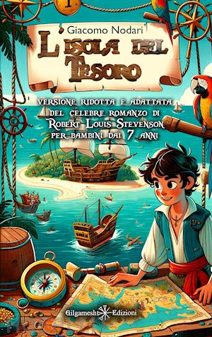 stevenson robert louis; nodari giacomo - l'isola del tesoro. versione ridotta e adattata del celebre romanzo di robert louis stevenson per bambini dai 7 anni. ediz. ridotta