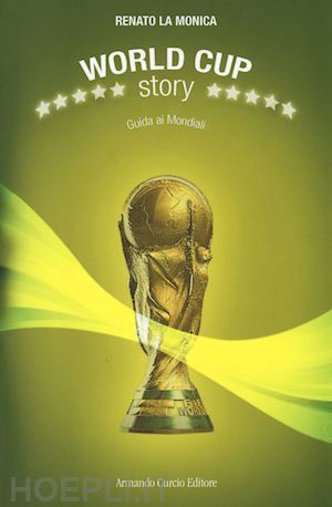la monica renato - world cup story. guida ai mondiali