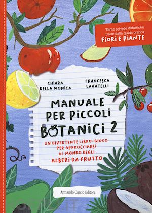 della monica chiara - manuale per piccoli botanici. un divertente libro-gioco per approcciarsi al mond