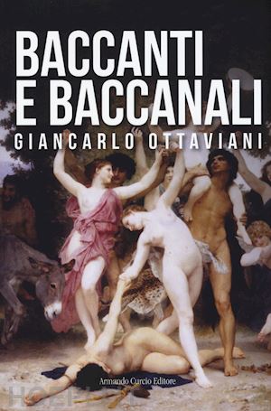 ottaviani giancarlo - baccanti e baccanali