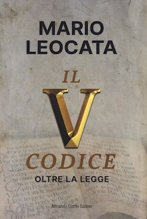 leocata mario - il quinto codice. oltre la legge