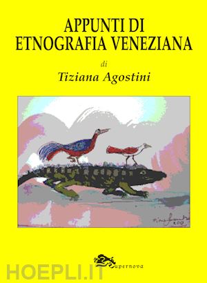 agostini tiziana - appunti di etnografia veneziana
