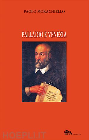 morachiello paolo - palladio e venezia