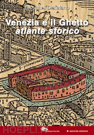 distefano giovanni - venezia e il ghetto. atlante storico