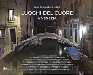 vianello moro franco; agazia bruno; cabascia denise; vianello moro f. (curatore) - luoghi del cuore a venezia