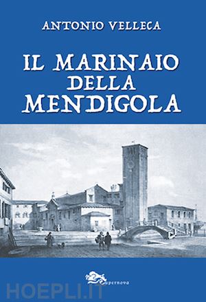 velleca antonio - il marinaio della mendigola