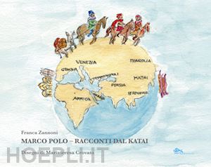 zannoni franca - marco polo. racconti dal katai