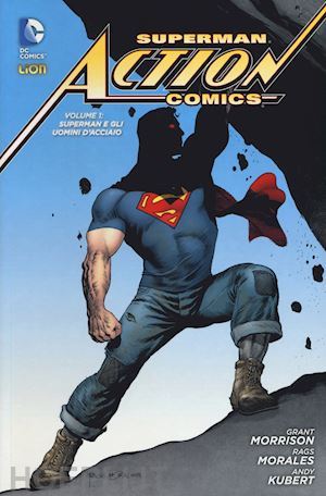 morrison grant; morales rags; kubert andy - superman. action comics. vol. 1: superman e gli uomini d'acciaio