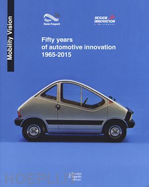  - fifty years of automotive innovation 1965-2015. ediz. a colori