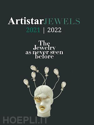 prodes italia (a curadi) - artistar jewels 2021. the contemporary jewels as never seen before