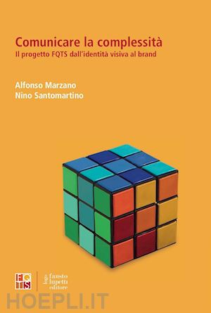 marzano alfonso; santomartino nino - comunicare la complessita'