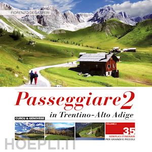 degasperi fiorenzo - passeggiare in trentino alto adige. 35 semplici itinerari per grandi e picoli. v