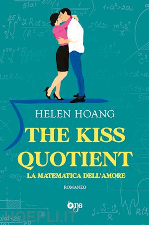 hoang helen - the kiss quotient. la matematica dell'amore