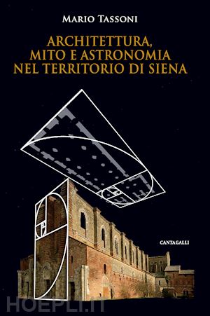 tassoni mario - architettura mito e astronomia nel territorio senese