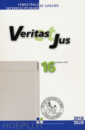 facoltà teologica lugano(curatore) - veritas et jus (2018). vol. 16
