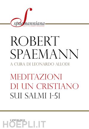 spaemann robert - meditazioni di un cristiano. sui salmi 1-51
