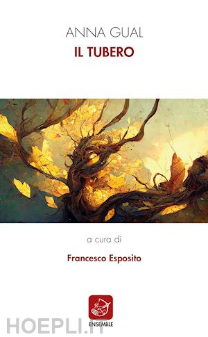 gual anna; esposito f. (curatore) - il tubero. ediz. italiana e catalana