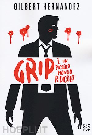 hernandez gilbert - grip. e un piccolo mondo ridicolo