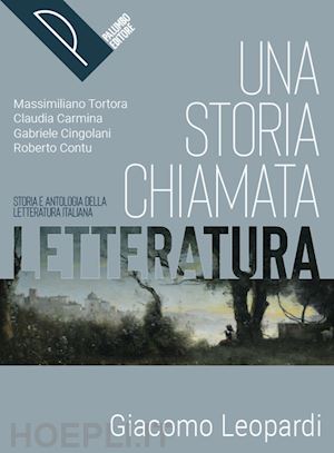 tortora massimiliano; carmina claudia; cingolani gabriele; contu roberto - storia chiamata letteratura. storia e antologia della letteratura italiana. leop