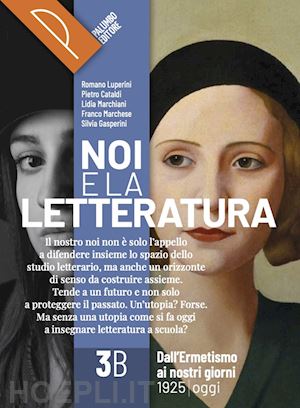 luperini r.; cataldi p.; marchiani l.; marchese f.; gasperini s. - noi e la letteratura. storia antologia della letteratura italiana nel quadro del