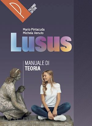 pintacuda mario; venuto michela - lusus. teoria. corso di lingua e civilta' latina. per le scuole superiori. con e