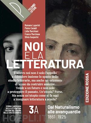 luperini r.; cataldi p.; marchiani l.; marchese f.; gasperini s. - noi e la letteratura. ed. rossa. storia e antologia della letteratura italiana n