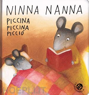 abbatiello antonella - ninnananna piccina piccina piccio'. ediz. illustrata