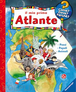 erne andrea; ebert anne - il mio primo atlante. ediz. a colori