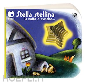 abbatiello antonella; mantegazza giovanna - stella stellina la notte si avvicina.... ediz. a colori