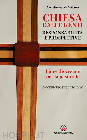 arcidiocesi di milano (curatore) - chiesa delle genti, responsabilita' e prospettive.