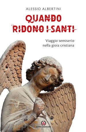 albertini alessio - quando ridono i santi. viaggio semiserio nella gioia cristiana