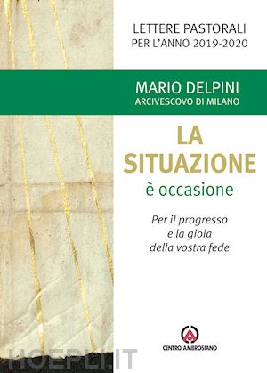 delpini mario - situazione e' occasione - lettera pastorale per l'anno 2019-2020