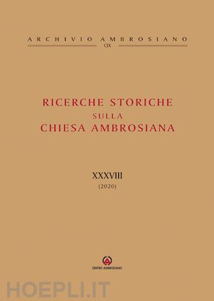 cattaneo e.(curatore) - ricerche storiche sulla chiesa ambrosiana. vol. 38