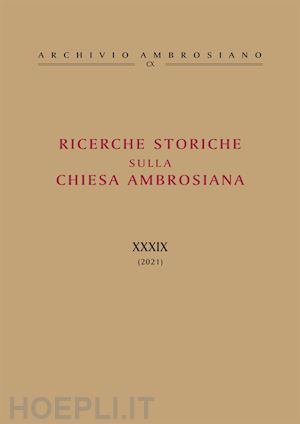cattaneo e.(curatore) - ricerche storiche sulla chiesa ambrosiana. vol. 39