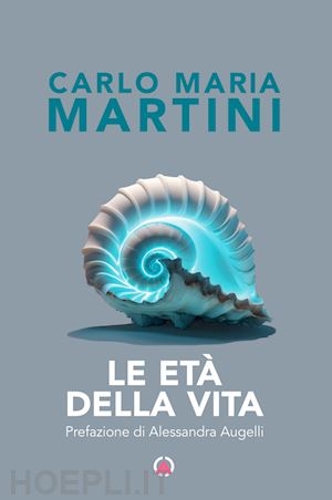 martini carlo maria - le eta' della vita