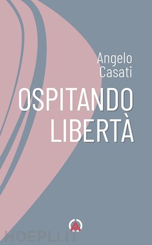 casati angelo - ospitando libertà