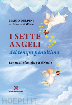 delpini mario - i sette angeli del tempo penultimo. lettera di natale alle famiglie