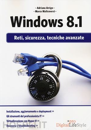 arrigo adriano; maltraversi marco - windows 8.1. reti, sicurezza, tecniche avanzate