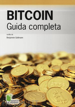 guttmann benjamnin - bitcoin - guida completa