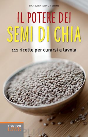 Le preziose virtù dei semi di chia