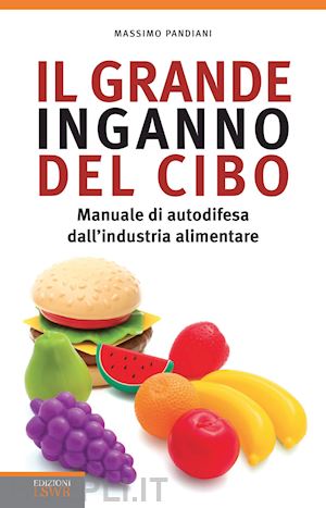 pandiani massimo - il grande inganno del cibo