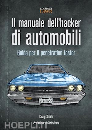 smith craig - il manuale dell'hacker di automobili
