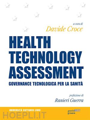 a cura di davide croce - health technology assessment. governance tecnologica per la sanità. prefazione di ranieri guerra