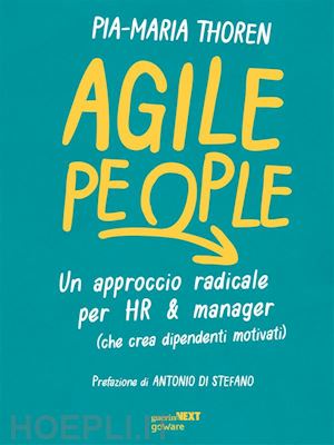 maria thoren - agile people. un approccio radicale per hr & manager (che crea dipendenti motivati)