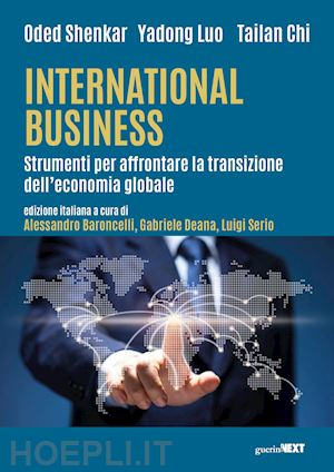 shenkar oded; luo yadong; tailan chi; baroncelli a. (curatore); deana g. (curatore); ser - international business. strumenti per affrontare la transizione dell'economia gl