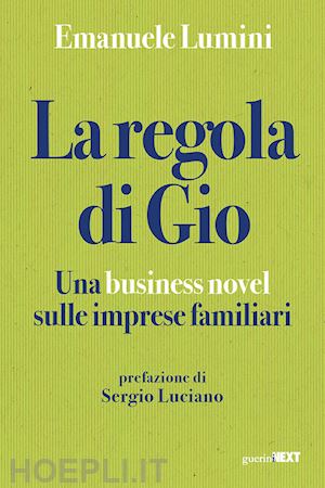 lumini emanuele - la regola di gio. una business novel sulle imprese familiari