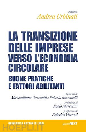 urbinati a.(curatore) - transizione delle imprese verso l'economia circolare. buone pratiche e fattori abilitanti