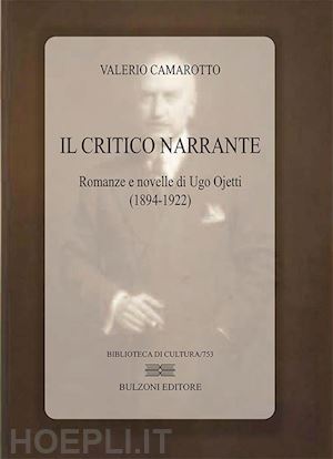 camarotto valerio - il critico narrante. romanze e novelle di ugo ojetti (1894-1922)