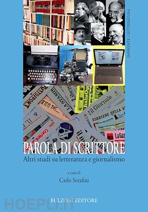 Parola Di Scrittore - Altri Studi Su Letteratura E Giornalismo Vol. 3 -  Serafini Carlo (Curatore)